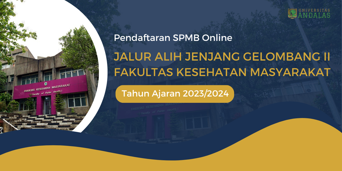 Pendaftaran SPMB Online Jalur Alih Jenjang Gelombang II Fakultas Kesehatan Masyarakat UNAND TA.2023/2024